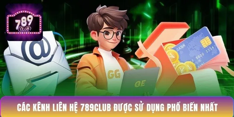 cac-kenh-lien-he-789club-duoc-su-dung-pho-bien-nhat