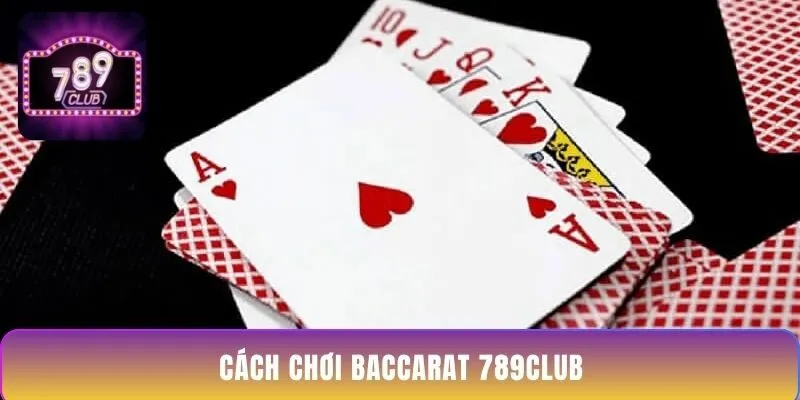 cach-choi-baccarat-789club