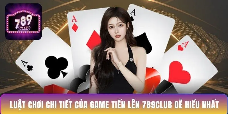 luat-choi-chi-tiet-cua-game-tien-len-789club-de-hieu-nhat