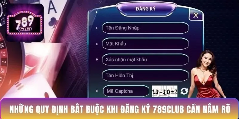nhung-quy-dinh-bat-buoc-khi-dang-ky-789club-can-nam-ro