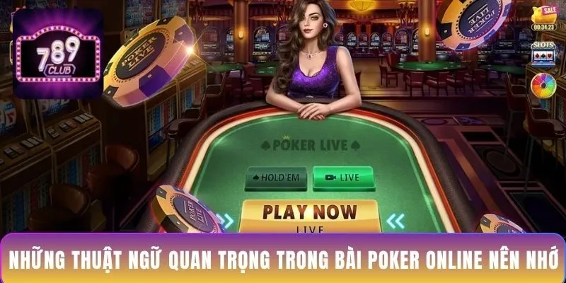 nhung-thuat-ngu-quan-trong-trong-bai-poker-online-nen-nho