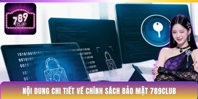 noi-dung-chi-tiet-ve-chinh-sach-bao-mat-789club