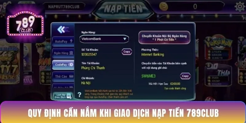 quy-dinh-can-nam-khi-giao-dich-nap-tien-789club